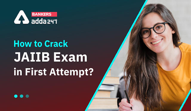 JAIIB Exam: परीक्षा को पहले प्रयास में कैसे क्रैक करें?, जानें क्रैक करने के लिए टिप्स और ट्रिक्स व अन्य डिटेल | Latest Hindi Banking jobs_3.1