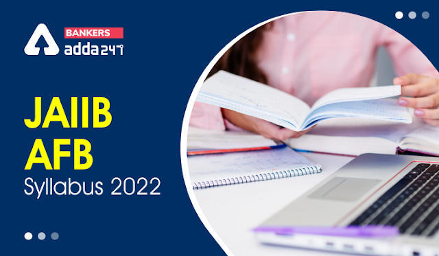 JAIIB AFB Syllabus 2022: अकाउंटिंग एंड फाइनेंस फॉर बैंकर्स का विस्तृत सिलेबस/पाठ्यक्रम | Latest Hindi Banking jobs_3.1