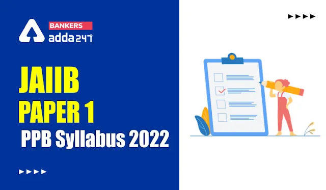 JAIIB Paper 1 Syllabus 2022: JAIIB पेपर 1 सिलेबस 2022, चेक करें Subject wise 1 सिलेबस और प्रिपरेशन टिप्स | Latest Hindi Banking jobs_3.1