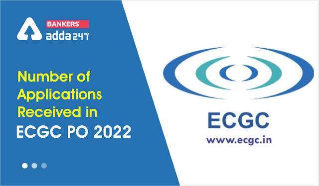 No. of Applications Received in ECGC PO 2022: देखें ECGC PO भर्ती 2022 के लिए प्राप्त आवेदनों की संख्या | Latest Hindi Banking jobs_3.1