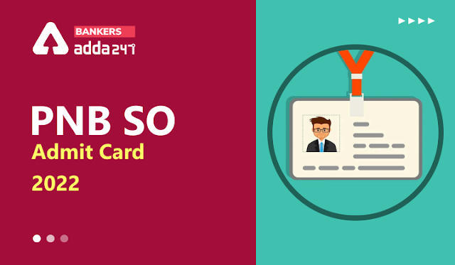 PNB SO Admit Card 2022 Out: PNB SO एडमिट कार्ड 2022 जारी, Check Call Letter Download Link | Latest Hindi Banking jobs_3.1
