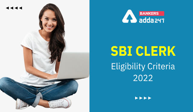 SBI Clerk Eligibility 2022: एसबीआई क्लर्क पात्रता 2022 आयु सीमा, योग्यता, सहित अन्य डिटेल | Latest Hindi Banking jobs_3.1
