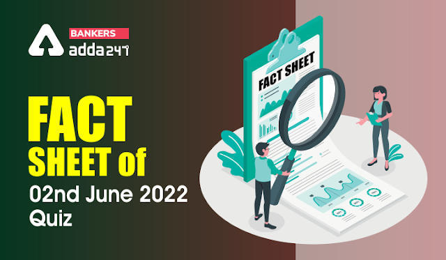 Fact Sheet: देखें 2 जून, 2022 क्विज़ की फैक्ट शीट | Latest Hindi Banking jobs_3.1