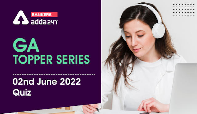 GA Topper Series: 2 जून, 2022 क्विज़ | Latest Hindi Banking jobs_3.1
