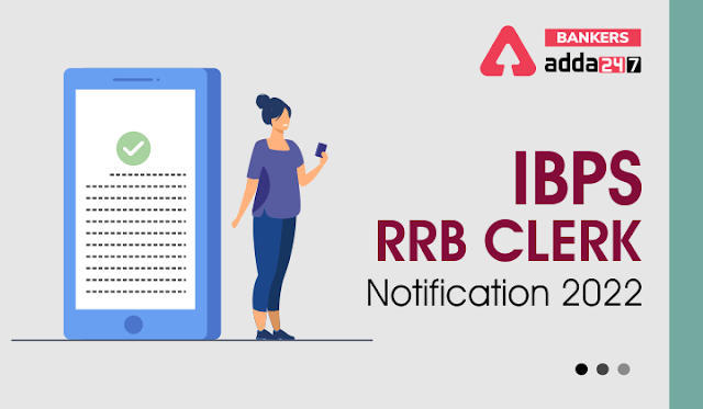 IBPS RRB Clerk 2022: आईबीपीएस आरआरबी क्लर्क भर्ती के लिए वेकेंसी बढ़कर हुई 4567, चेक करें IBPS RRB क्लर्क अधिसूचना 2022 से जुड़ी महत्वपूर्ण बातें | Latest Hindi Banking jobs_3.1