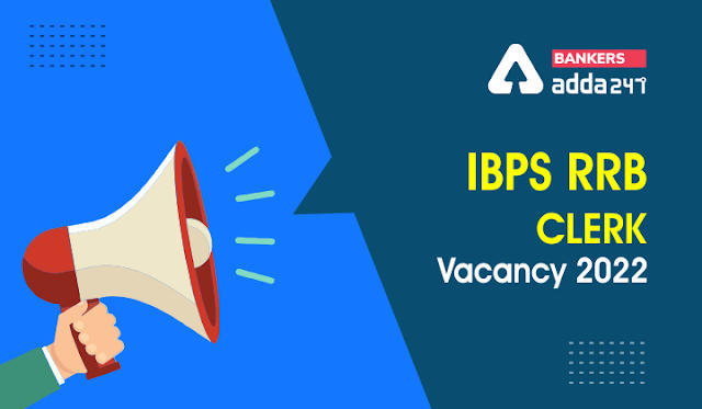 IBPS RRB Clerk Vacancy Increased 2022: IBPS ने बढ़ाई आईबीपीएस आरआरबी क्लर्क 2022 के लिए वेकेंसी, चेक करें बढ़ी वेकेंसी की संख्या | Latest Hindi Banking jobs_3.1
