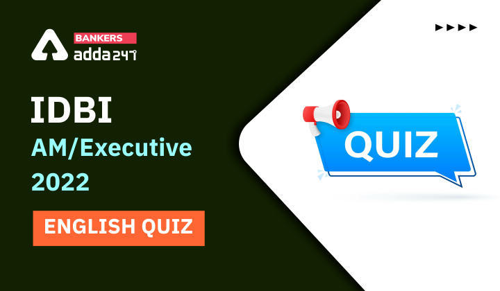 English Quizzes For IDBI AM/Executive 2022 : 12th June – PRACTICE SET | Latest Hindi Banking jobs_3.1