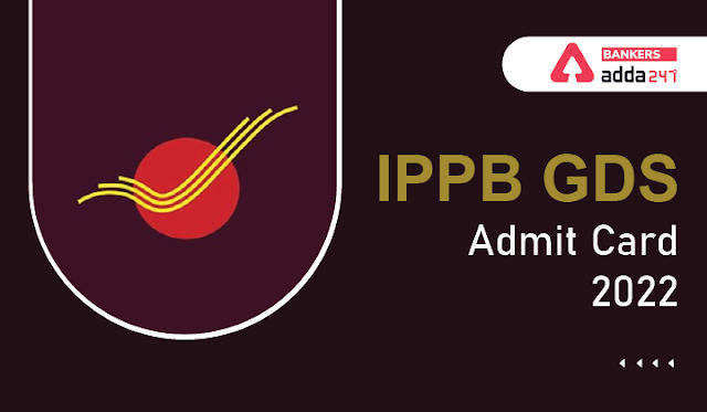 IPPB GDS Admit Card 2022 Out: आईपीपीबी GDS एडमिट कार्ड 2022, Download Call Letter | Latest Hindi Banking jobs_3.1
