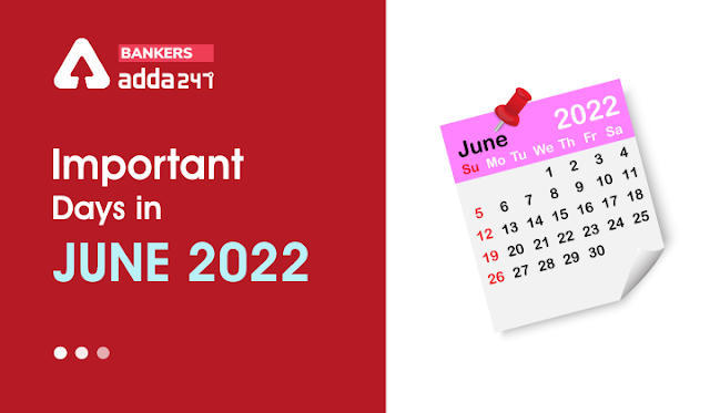 List of important National and International Days in June 2022: देखें जून 2022 के राष्ट्रीय और अंतर्राष्ट्रीय महत्वपूर्ण दिनों की पूरी सूची (List of Important Days in June 2022) | Latest Hindi Banking jobs_3.1