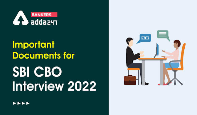 Important Documents for SBI CBO Interview 2022: चेक करें SBI CBO इंटरव्यू के महत्वपूर्ण डाक्यूमेंट्स | Latest Hindi Banking jobs_3.1