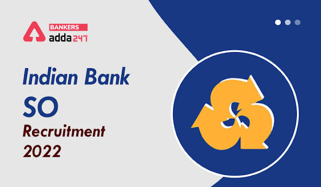 Indian Bank SO Recruitment 2022 Last day to Apply Online: इंडियन बैंक में स्पेशलिस्ट ऑफिसर (SO) की 312 वेकेंसी के लिए आवेदन की लास्ट डेट आज | Latest Hindi Banking jobs_3.1