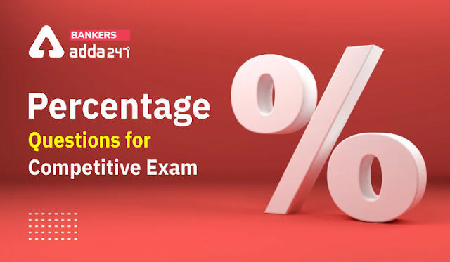 Percentage Questions: प्रतियोगी परीक्षाओं में पूछे जाने वाले प्रतिशत के प्रश्न | Latest Hindi Banking jobs_3.1