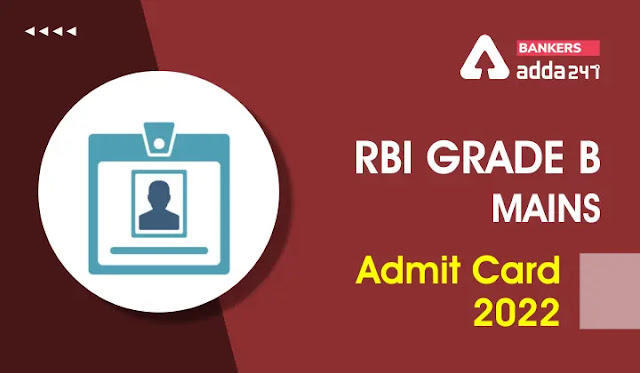 RBI Grade B Mains Admit Card 2022 Out: RBI ग्रेड B मेन्स एडमिट कार्ड 2022 जारी, Download Mains Call Letter | Latest Hindi Banking jobs_3.1