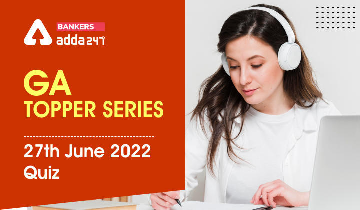 GA Topper Series: जीए टॉपर सीरीज 25th-27th June, 2022 | Latest Hindi Banking jobs_3.1