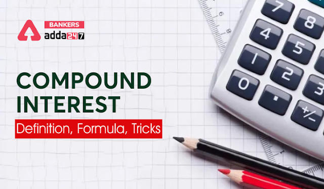 Compound Interest: Definition, Formula & How To Calculate With Short Trick – चक्रवृद्धि ब्याज की परिभाषा, सूत्र और शॉर्ट ट्रिक के साथ-साथ हल करने का तरीक़ा | Latest Hindi Banking jobs_3.1