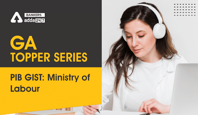 GA Topper Series in Hindi: PIB Gist – श्रम एवं रोज़गार मंत्रालय से संबंधित सभी महत्वपूर्ण फैक्टर | Latest Hindi Banking jobs_3.1