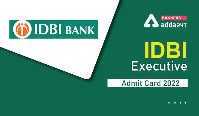 IDBI Executive Admit Card 2022 Out: आईडीबीआई एग्जीक्यूटिव एडमिट कार्ड ज़ारी, Call Letter Link | Latest Hindi Banking jobs_3.1