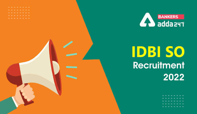 IDBI SO Recruitment 2022 Last day to Apply 10th July: IDBI में स्पेशलिस्ट ऑफिसर्स (SO) के 226 पदों के लिए आवेदन की लास्ट डेट – Apply Now | Latest Hindi Banking jobs_3.1