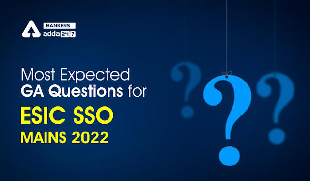 Most Expected GA Questions for ESIC SSO Mains 2022 Exam in Hindi: ईएसआईसी एसएसओ मेन्स 2022 परीक्षा में अक्सर पूछे जाने वाले जीए प्रश्न | Latest Hindi Banking jobs_3.1