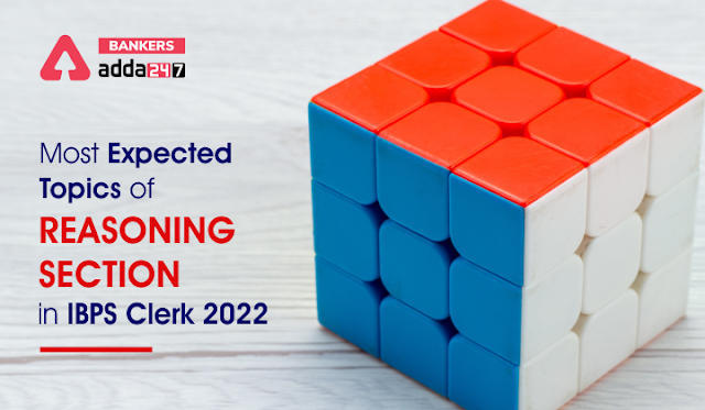Most Expected Topics of Reasoning Section in IBPS Clerk 2022 Prelims Exam in Hindi: जानें IBPS क्लर्क 2022 प्रीलिम्स परीक्षा में रीजनिंग सेक्शन से सबसे अधिक पूछे जाने वाले टॉपिक कौन-कौन से हैं | Latest Hindi Banking jobs_3.1