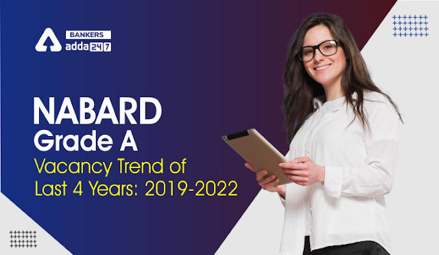 NABARD Grade A Vacancy Trend of Last 4 Years: नाबार्ड ग्रेड A वेकेंसी ट्रेंड, देखें साल 2019, 2020, 2021, 2022 के वेकेंसी ट्रेंड | Latest Hindi Banking jobs_3.1