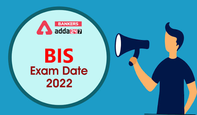 BIS Exam Date Out 2022: BIS परीक्षा तिथि जारी, Check Exam Date Schedule 2022 | Latest Hindi Banking jobs_3.1