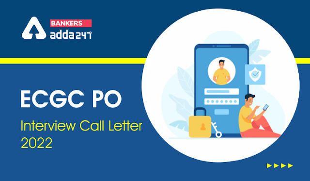 ECGC PO Interview 2022: ईसीजीसी पीओ इंटरव्यू 2022, ज़ारी हुआ इंटरव्यू शेड्यूल, डाउनलोड करें पीडीएफ, Direct Link | Latest Hindi Banking jobs_3.1