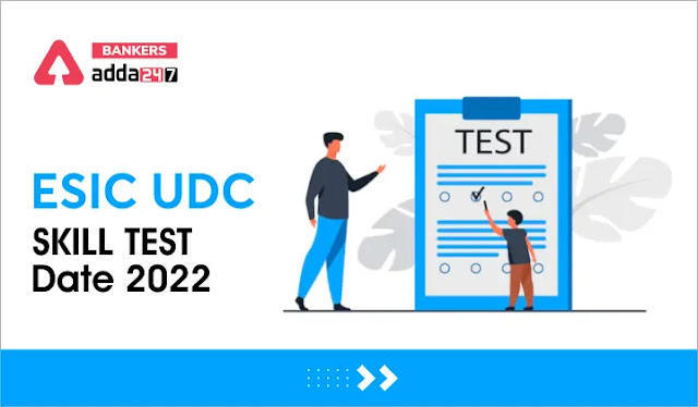 ESIC UDC Skill Test Date 2022 PDF Out: ईएसआईसी यूडीसी स्किल टेस्ट डेट 2022 जारी, Check ESIC UDC Phase 3 Exam Schedule | Latest Hindi Banking jobs_3.1