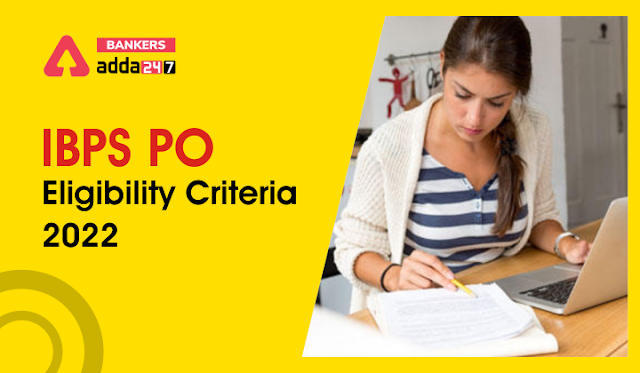 IBPS PO Eligibility Criteria 2022 in Hindi: आईबीपीएस पीओ पात्रता मानदंड 2022, जानें Age Limit, Education Qualification & Nationality | Latest Hindi Banking jobs_3.1