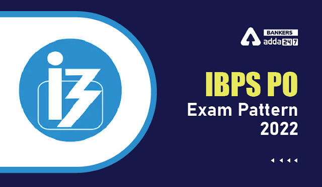 IBPS PO Exam Pattern 2022: आईबीपीएस पीओ परीक्षा पैटर्न 2022, देखें IBPS PO प्रीलिम्स और मेन्स का डिटेल परीक्षा पैटर्न | Latest Hindi Banking jobs_3.1