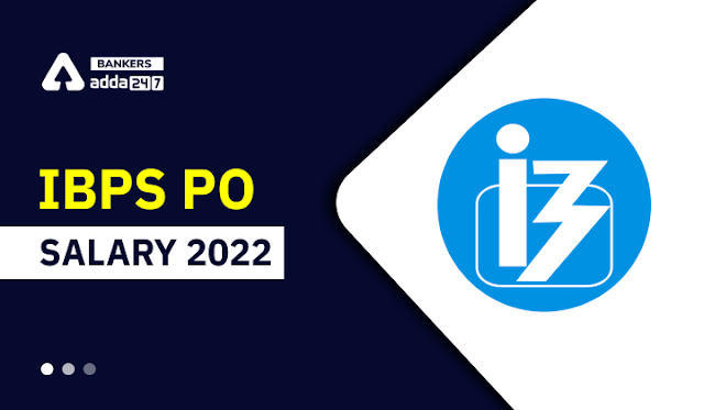 IBPS PO Salary 2022: जानिये कितनी है IBPS PO की इन हैंड सैलरी, अलाउंस, जॉब प्रोफाइल, और भत्ते (Check PO In-hand Salary Slip, Allowance, Jobs profile & Perks) | Latest Hindi Banking jobs_3.1