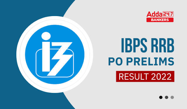 IBPS RRB PO Result 2022 For Prelims Exam in Hindi: आईबीपीएस आरआरबी पीओ रिजल्ट 2022, देखें प्रीलिम्स परीक्षा रिजल्ट | Latest Hindi Banking jobs_3.1