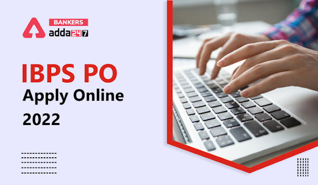 IBPS PO 2022 Last Day to Apply Online (22nd August): IBPS PO की 6932 वेकेंसी के लिए ऑनलाइन आवेदन की लास्ट डेट आज – Apply Now | Latest Hindi Banking jobs_3.1