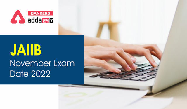 JAIIB November Exam Date 2022 in Hindi: JAIIB नवंबर परीक्षा तिथि ज़ारी, IIBF JAIIB November Exam Schedule | Latest Hindi Banking jobs_3.1