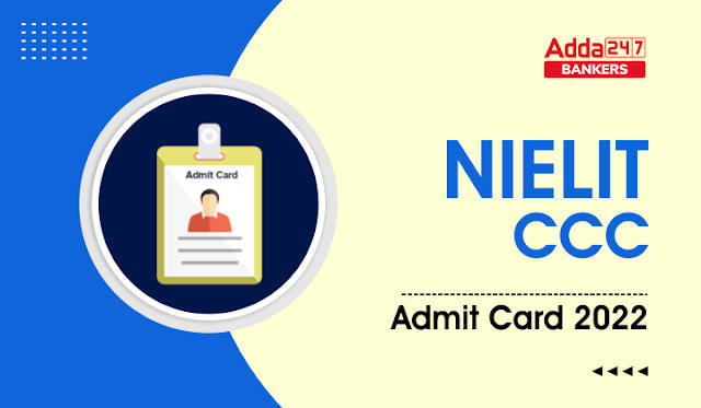 NIELIT CCC Admit Card 2022 For CCC August Exam: NIELIT CCC एडमिट कार्ड 2022 जारी, महत्वपूर्ण तिथियां, एडमिट कार्ड डाउनलोड लिंक | Latest Hindi Banking jobs_3.1