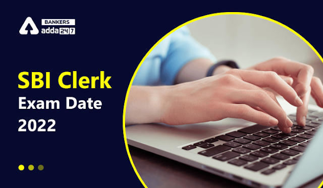 SBI Clerk Exam Date 2022: एसबीआई क्लर्क परीक्षा तिथि 2022, Check, JA/clerk Exam Schedule | Latest Hindi Banking jobs_3.1