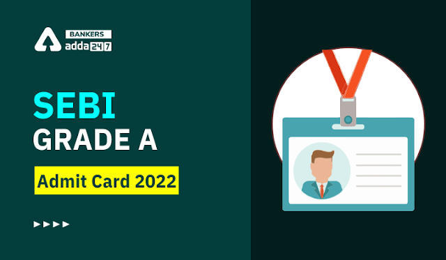 SEBI Admit Card 2022 Out For IT Officer: सेबी ने ग्रेड A IT अधिकारी पदों के लिए जारी किया एडमिट कार्ड, Call letter Download Link | Latest Hindi Banking jobs_3.1