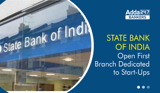 State Bank Of India Open First Branch Dedicated To Start-Ups in Hindi: भारतीय स्टेट बैंक ने स्टार्ट-अप को समर्पित पहली शाखा खोली | Latest Hindi Banking jobs_3.1