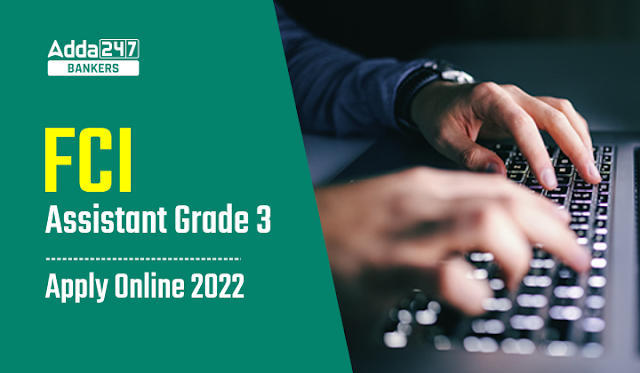 FCI Assistant Grade 3 Apply Online 2022: FCI असिस्टेंट ग्रेड 3 भर्ती के लिए ऑनलाइन आवेदन शुरू – Direct Link to Apply Online | Latest Hindi Banking jobs_3.1