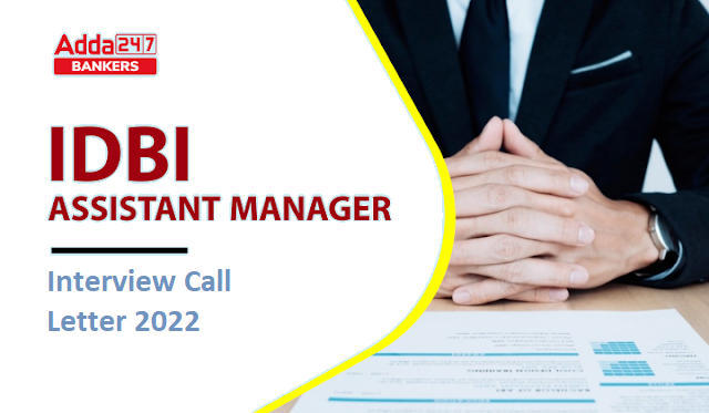 IDBI Assistant Manager Interview Call Letter 2022 Out: IDBI असिस्टेंट मैनेजर इंटरव्यू कॉल लेटर 2022 जारी, Interview Admit Card Link | Latest Hindi Banking jobs_3.1