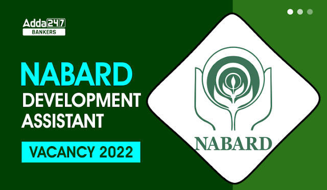 NABARD Development Assistant vacancy 2022 in Hindi: नाबार्ड डेवलपमेंट असिस्टेंट वेकेंसी 2022, देखें नाबार्ड द्वारा डेवलपमेंट असिस्टेंट के पद के लिए ज़ारी वेकेंसी की संख्या | Latest Hindi Banking jobs_3.1