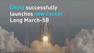 चीन ने सफलतापूर्वक लॉन्च किया अपना नया रॉकेट "लॉन्ग मार्च 5 बी" |_3.1