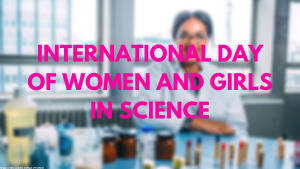 विज्ञान में महिलाओं और लड़कियों का अंतर्राष्ट्रीय दिवस: 11 फरवरी |_3.1