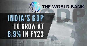 चालू वित्त वर्ष में भारतीय अर्थव्यवस्था 6.9 फीसदी की रफ्तार से आगे बढ़ेगी: विश्व बैंक |_3.1