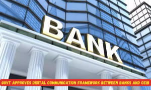 सरकार ने बैंकों और CEIB के बीच डिजिटल संचार ढांचे को दी मंजूरी |_3.1
