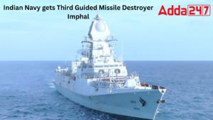 भारतीय नौसेना को तीसरा गाइडेड मिसाइल डिस्ट्रॉयर इंफाल मिला |_3.1