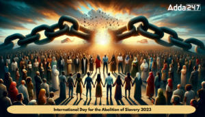 अंतर्राष्ट्रीय गुलामी उन्मूलन दिवस 2023: 2 दिसंबर |_3.1