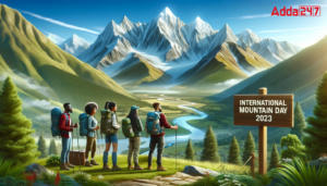 अंतर्राष्ट्रीय पर्वत दिवस 2023: 11 दिसंबर |_3.1