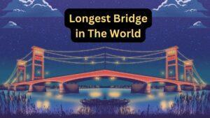 विश्व का सबसे लंबा पुल: सम्पूर्ण जानकारी |_3.1