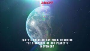 पृथ्वी का घूर्णन दिवस 2024: सम्पूर्ण जानकारी |_3.1
